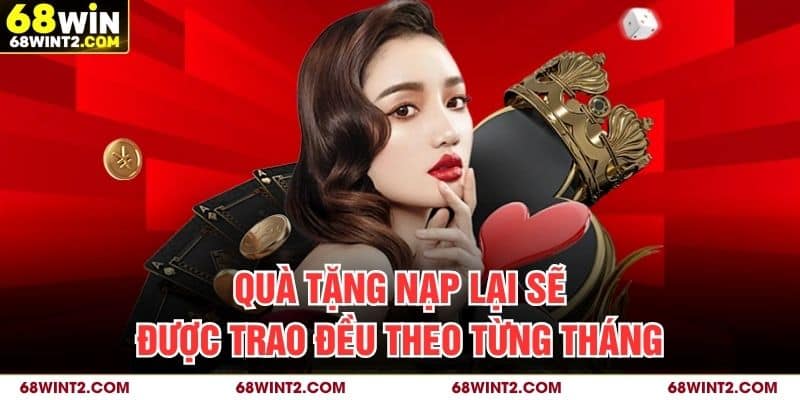 Quà tặng nạp lại sẽ được trao đều theo từng tháng