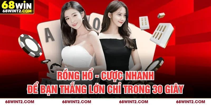 Rồng Hổ - Cược Nhanh Để Bạn Thắng Lớn Chỉ Trong 30 Giây